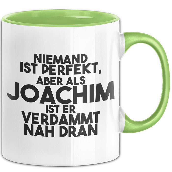 Joachim Tasse Niemand Ist Perfekt, Joachim Ist Nah Dran Geschenk Grün Trendation