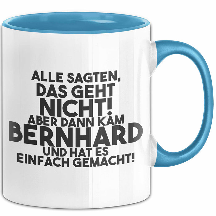 Bernhard Tasse Alle Sagten Das Geht Nicht, Aber Dann Kam Bernhard Geschenk