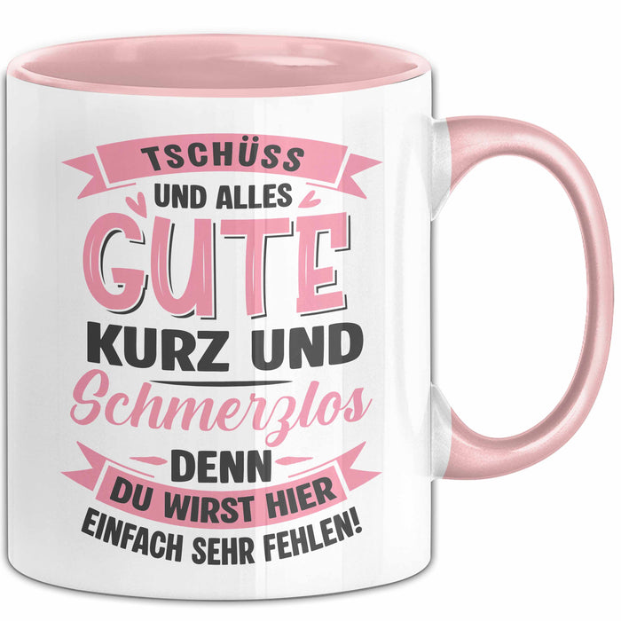 Büroarbeit Kollege Tasse Geschenk Lustige Geschenkidee Spruch Tschüss Und Alles Gute Kurz Und Schmerzlos Rosa Trendation
