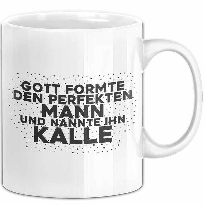 Kalle Tasse Gott Formte Den Perfekten Mann Und Nannte Ihn Kalle Geschenk