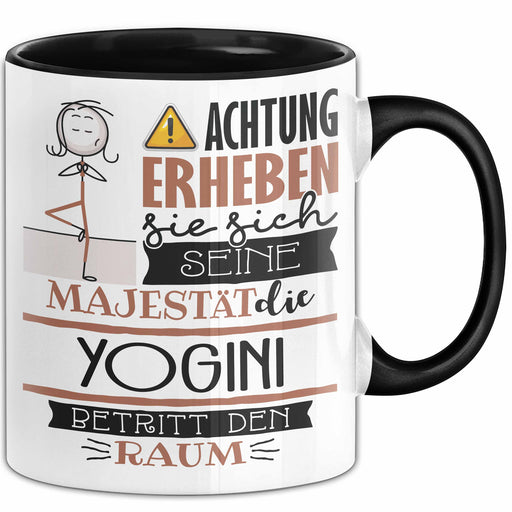 Yogini Tasse Geschenk Lustiger Spruch Bitte Erheben Sie Sich Seine Majestät Die Yogini Betritt Den Raum Schwarz Trendation