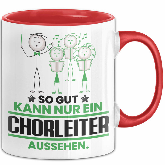 Chorleiter Geschenk Tasse So Gut Kann Nur Ein Chorleiter Aussehen Geschenkidee Kaffee-Becher Rot Trendation