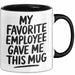 Chef Tasse Geschenk My Favorite Employee Gave Me This Mug Geschenkidee Boss Schwarz Trendation