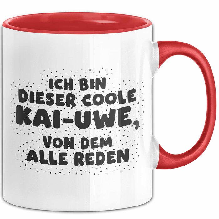Kai-Uwe Tasse Ich Bin Dieser Coole Kai-Uwe, Von Dem Alle Reden Geschenk