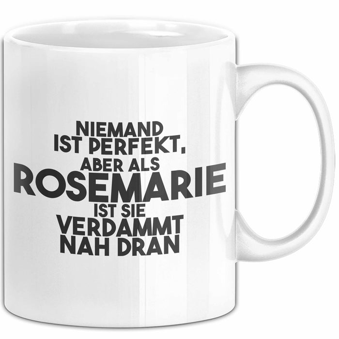 Rosemarie Tasse Niemand Ist Perfekt, Rosemarie Ist Nah Dran Geschenk