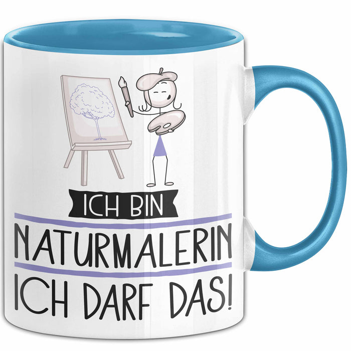 Geschenk für Naturmalerin Tasse Lustige Geschenkidee Geburtstag Ich Bin Naturmalerin Ich Darf Das Blau Trendation