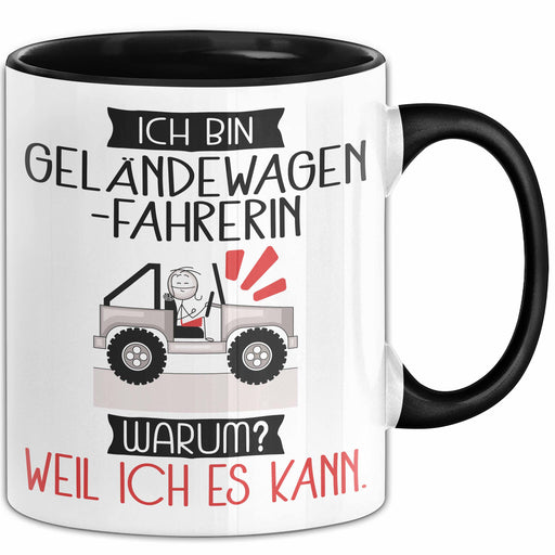 Geländewagenfahrerin Tasse Geschenk Ich Bin Geländewagenfahrerin Warum Weil Ich Es Kann Geschenkidee Geburtstag Trendation