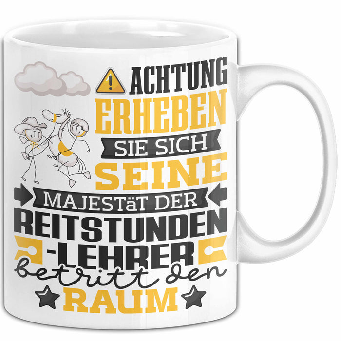 Reitstundenlehrer Geschenk Tasse Lustiger Spruch Erheben Sie Sich Der Reitstundenlehrer Betritt den Raum Weiß Trendation