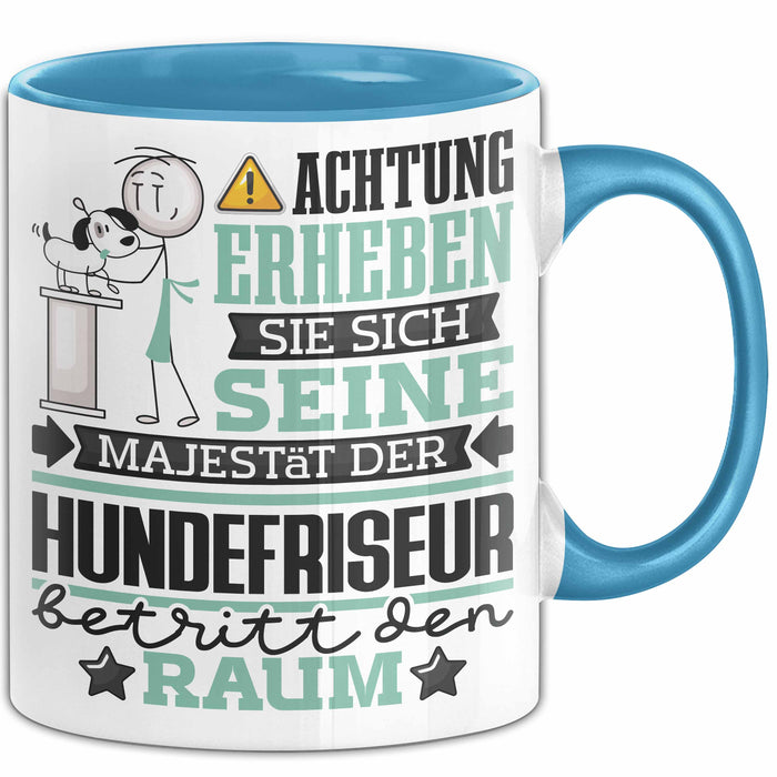 Hundefriseur Geschenk Tasse Lustiger Spruch Erheben Sie Sich Der Hundefriseur Betritt den Raum Blau Trendation