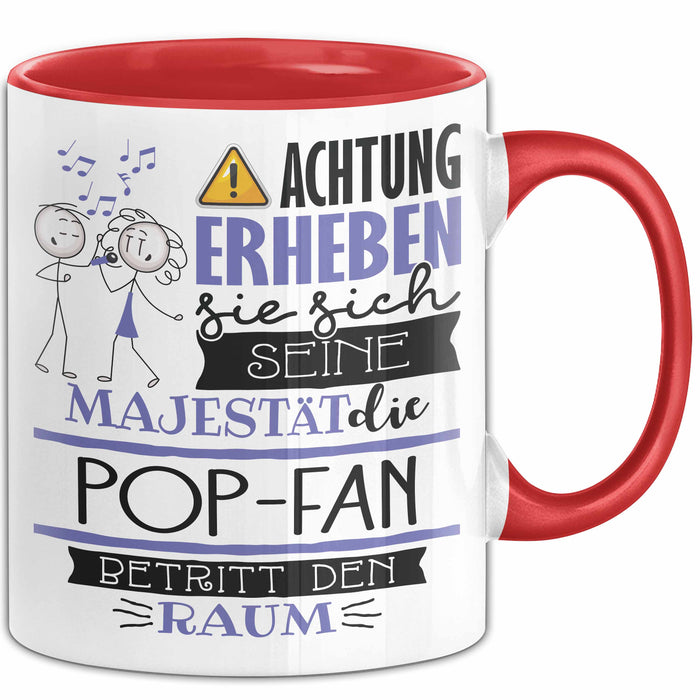 Pop-Fan Tasse Geschenk Lustiger Spruch Bitte Erheben Sie Sich Seine Majestät Die Pop-Fan Betritt Den Raum Rot Trendation