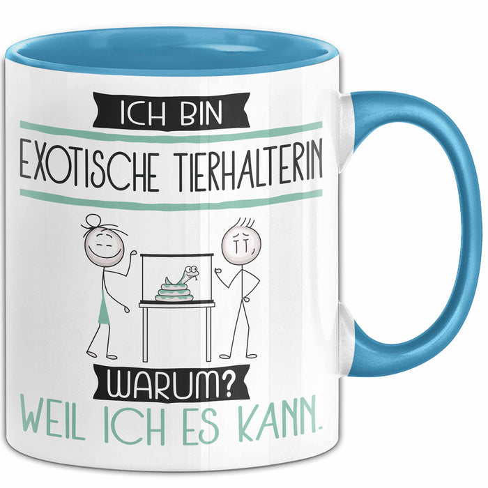 Exotische Tierhalterin Tasse Geschenk Ich Bin Exotische Tierhalterin Warum Weil Ich Es Kann Geschenkidee Geburtstag Blau Trendation