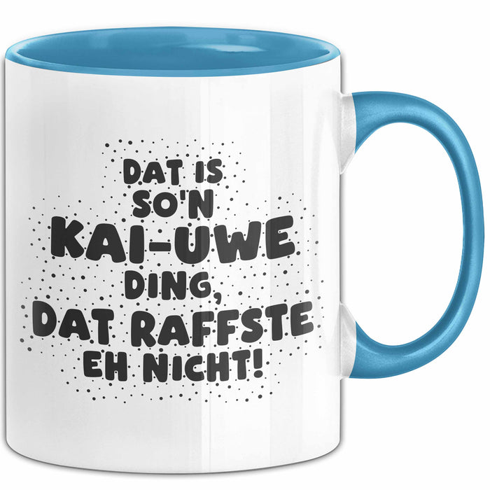 Kai-Uwe Tasse Dat Is So'n Kai-Uwe Ding, Dat Raffste Eh Nicht Geschenk