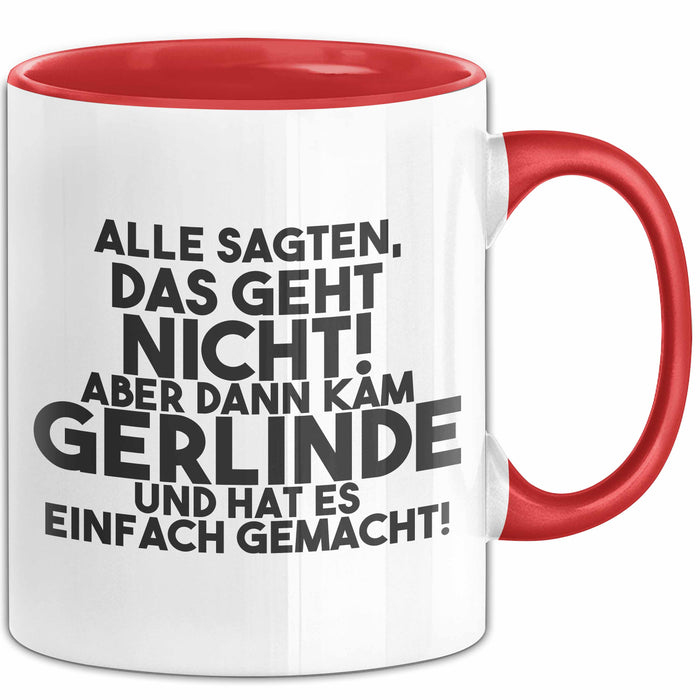 Gerlinde Tasse Alle Sagten Das Geht Nicht, Aber Dann Kam Gerlinde Geschenk