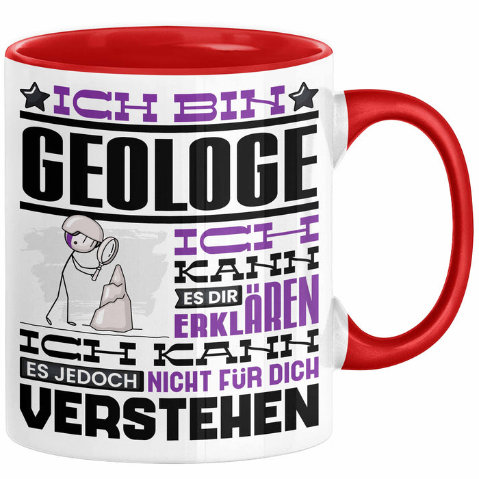 Geologe Geschenk Tasse Geschenkidee für Geologe Geburtstag Lustiger Spruch Ich Bin Geologe Ich Kann Es Dir Erklären Aber Nicht Für Dich Verstehen Funny Rot Trendation