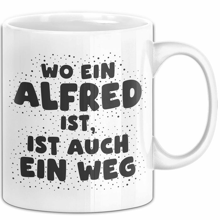 Alfred Tasse Wo Ein Alfred Ist, Ist Auch Ein Weg Geschenk