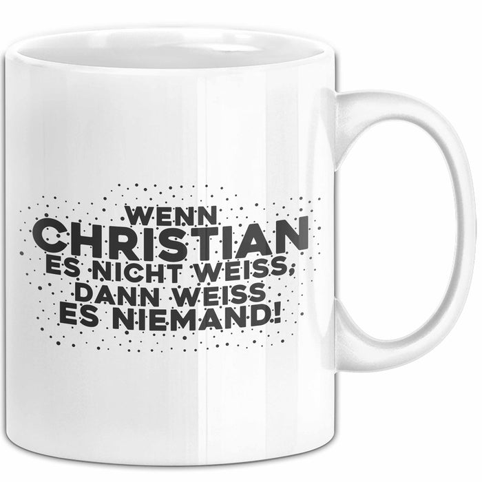 Christian Tasse Wenn Christian Es Nicht Weiss, Dann Weiss Es Niemand!