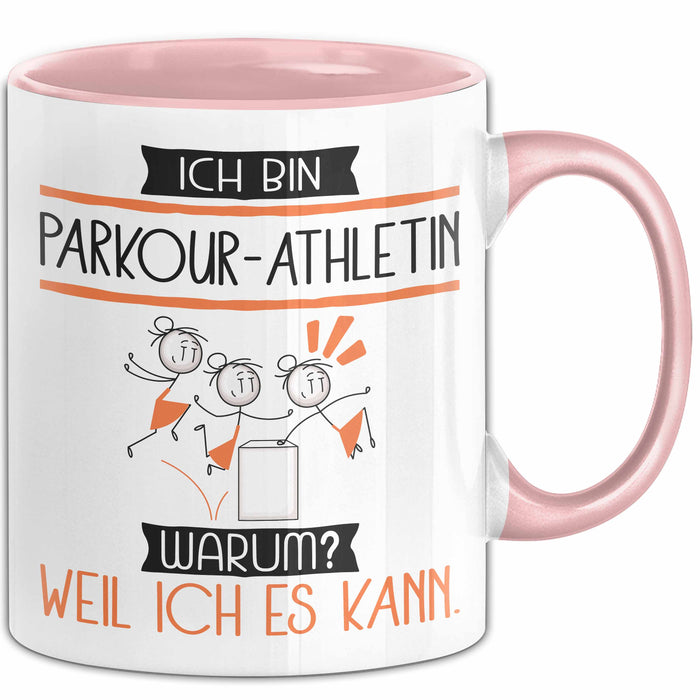 Parkour-Athletin Tasse Geschenk Ich Bin Parkour-Athletin Warum Weil Ich Es Kann Geschenkidee Geburtstag Rosa Trendation