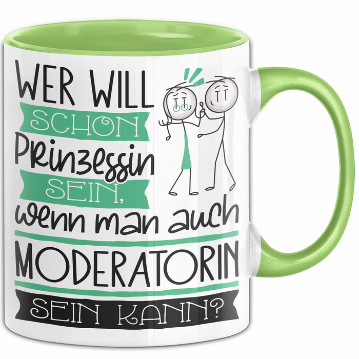 Moderatorin Tasse Geschenk Spruch Wer Will Schon Prinzessin Sein Wenn Man Auch Moderatorin Sein Kann Grün Trendation