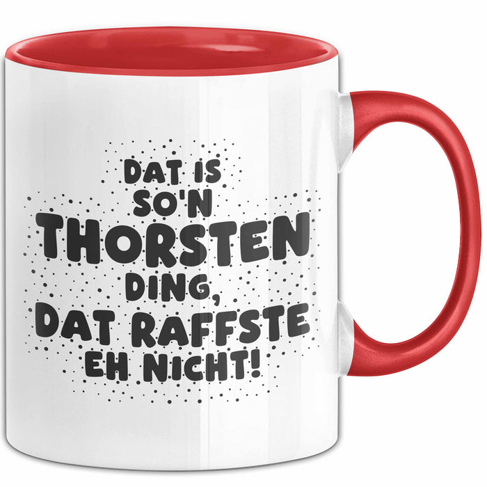 Thorsten Tasse Dat Is So'n Thorsten Ding, Dat Raffste Eh Nicht Geschenk