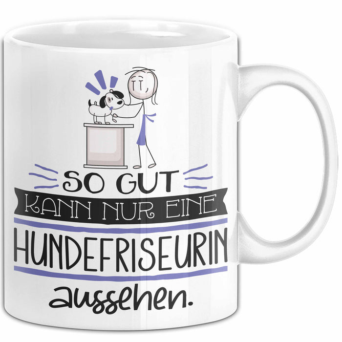 Hundefriseurin Geschenk Tasse So Gut Kann Nur Eine Hundefriseurin Aussehen Geschenkidee Geburtstag Weihnachten Lustig Weiß Trendation