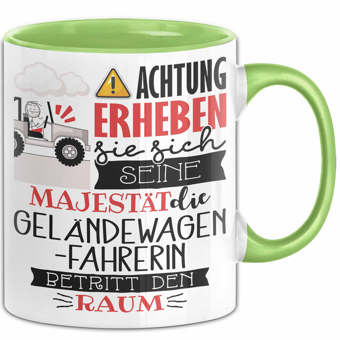 Geländewagenfahrerin Tasse Geschenk Lustiger Spruch Bitte Erheben Sie Sich Seine Majestät Die Geländewagenfahrerin Betritt Den Raum Grün Trendation