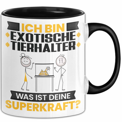 Exotische Tierhalter Tasse Geschenk für Exotische Tierhalter Geburtstag Lustiger Spruch Kaffee-Becher Was Ist Deine Superkraft Schwarz Trendation