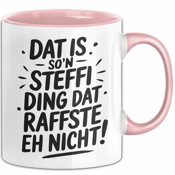 Steffi Tasse Geschenk Dat Is So'n Steffi Ding Dat Raffste Eh Nicht Geschenkidee Becher mit Name Rosa Trendation