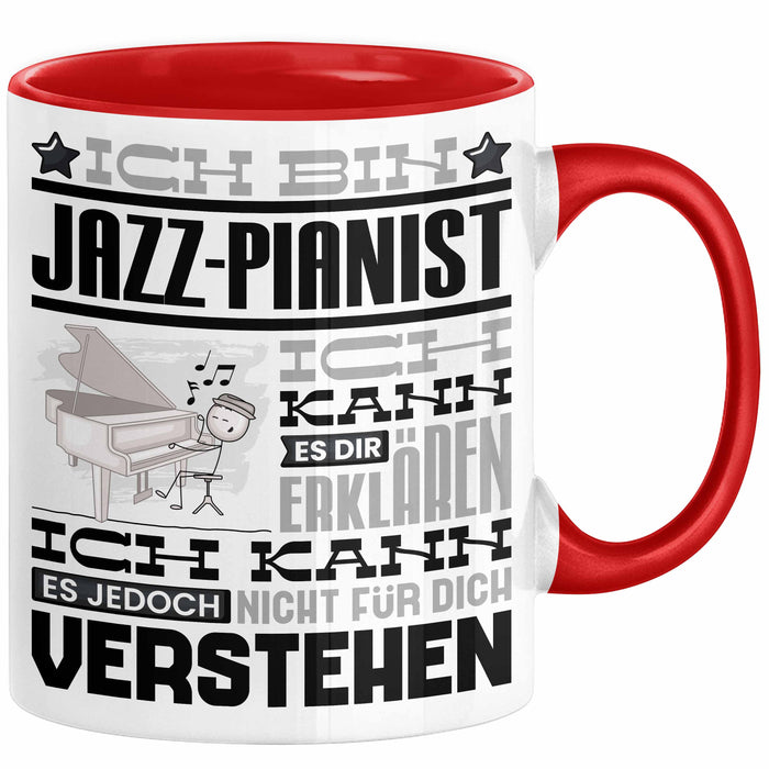 Jazz-Pianist Geschenk Tasse Geschenkidee für Jazz-Pianist Geburtstag Lustig Ich Bin Jazz-Pianist Ich Kann Es Dir Erklären Aber Nicht Für Dich Verstehen Rot Trendation