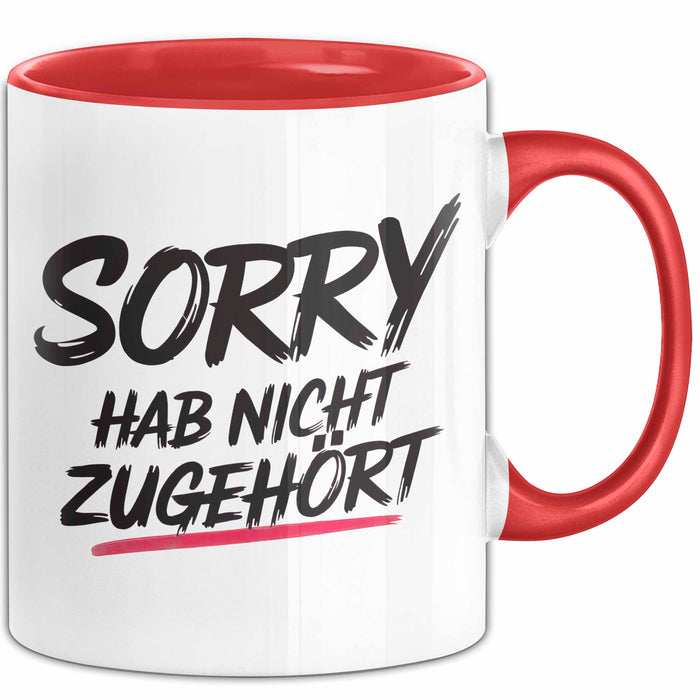 Sarkasmus Sarkastisch Tasse Geschenk Lustige Geschenkidee Sorry Hab Nicht Zugehört Rot Trendation