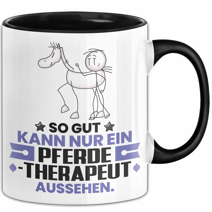 Pferdetherapeut Geschenk Tasse So Gut Kann Nur Ein Pferdetherapeut Aussehen Geschenkidee Kaffee-Becher Schwarz Trendation