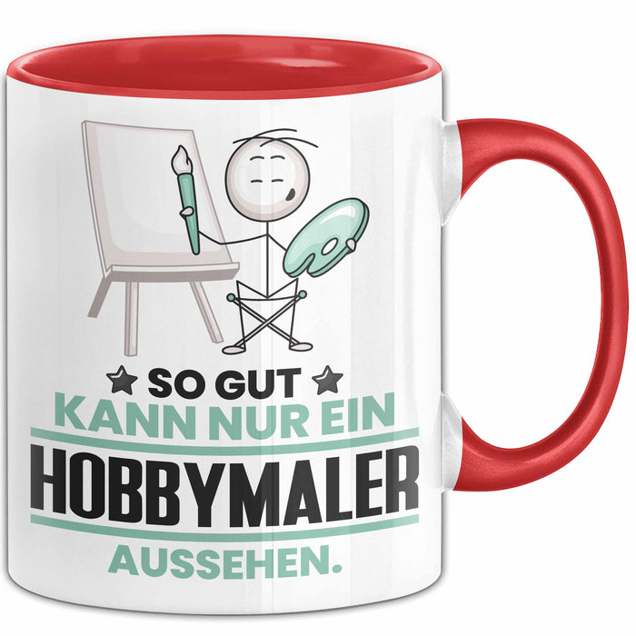 Hobbymaler Geschenk Tasse So Gut Kann Nur Ein Hobbymaler Aussehen Geschenkidee Kaffee-Becher Rot Trendation