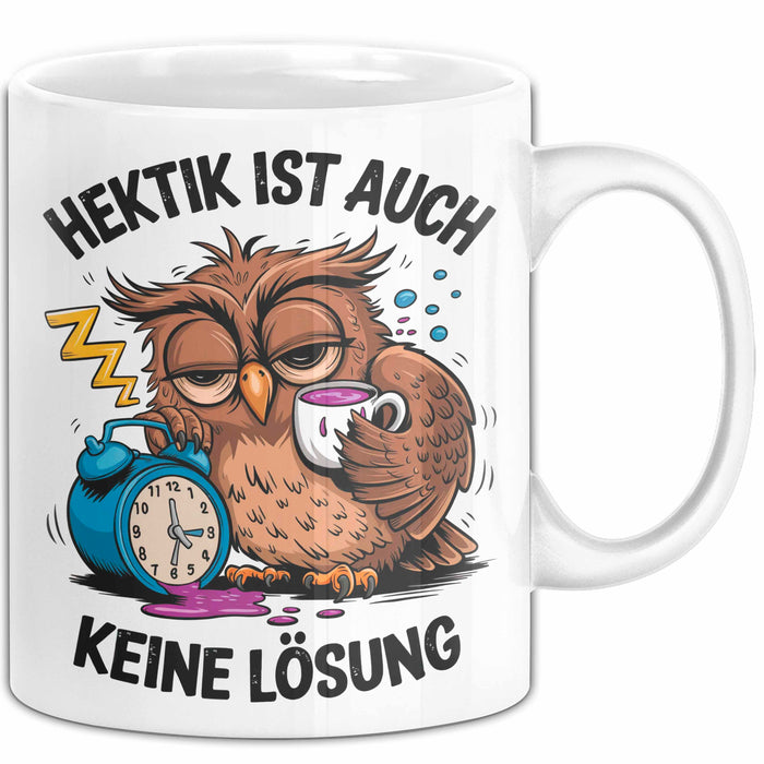 Sarkastische Eule Tierliebhaber Tasse Geschenk Lustige Geschenkidee Spruch Hektik Ist Auch Keine Lösung Weiß Trendation