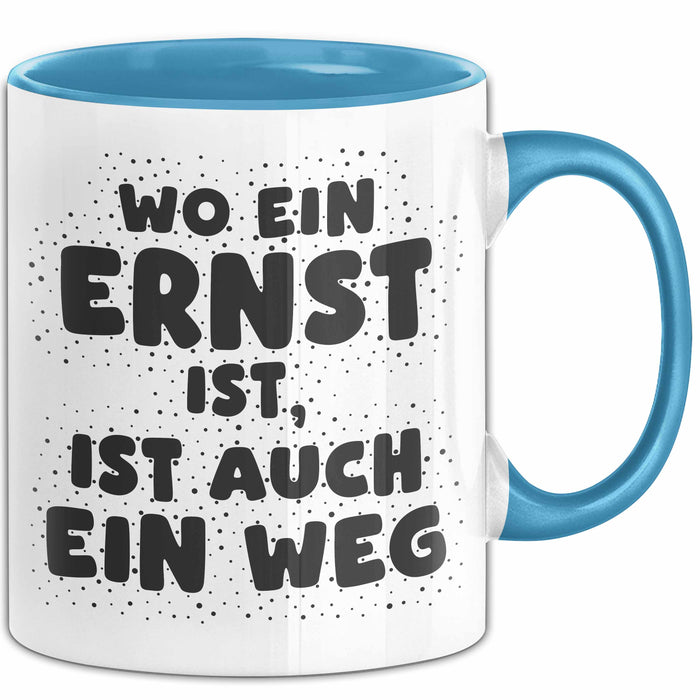 Ernst Tasse Wo Ein Ernst Ist, Ist Auch Ein Weg Geschenk