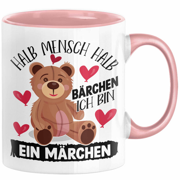 Kuschelbär Geschenk Tasse Teddy Halb Mensch Halb Bärchen Ich Bin Ein Märchen Kaffee-Becher Geschenkidee Rosa Trendation
