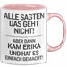 Erika Tasse Geschenk Alle Sagten Das Geht Nicht Aber Dann Kam Erika Und Hat Es Einfach Gemacht Geschenkidee Becher mit Name Rosa Trendation