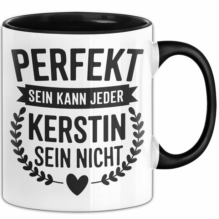 Kerstin Tasse Geschenk Perfekt Sein Kann Jeder Geschenkidee Geburtstag Schwarz Trendation