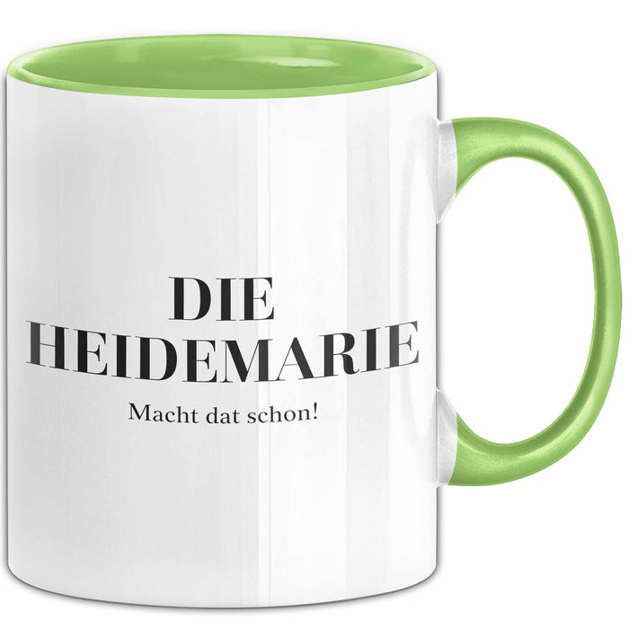 Heidemarie Tasse Geschenk Die Heidemarie Macht Dat Schon Geschenkidee Becher mit Name Grün Trendation