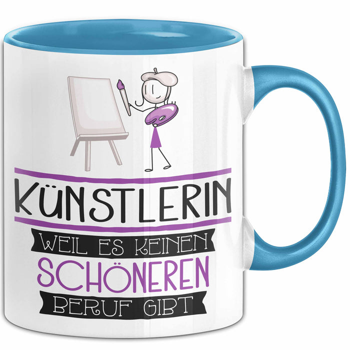 Künstlerin Weil Es Keinen Schöneren Beruf Gibt Tasse Geschenk für Eine Künstlerin Lustig Blau Trendation