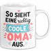 Oma Großmutter Tasse Becher Geschenk Lustige Geschenkidee Spruch So Sieht Eine Richtig Coole Oma Aus Weiß Trendation