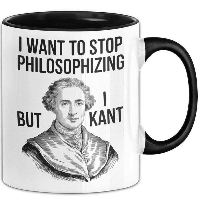Philosophie Philosoph Tasse Geschenk Lustige Geschenkidee Spruch Ich Möchte Aufhören Zu Philosophieren Aber Ich Kant Nicht Trendation