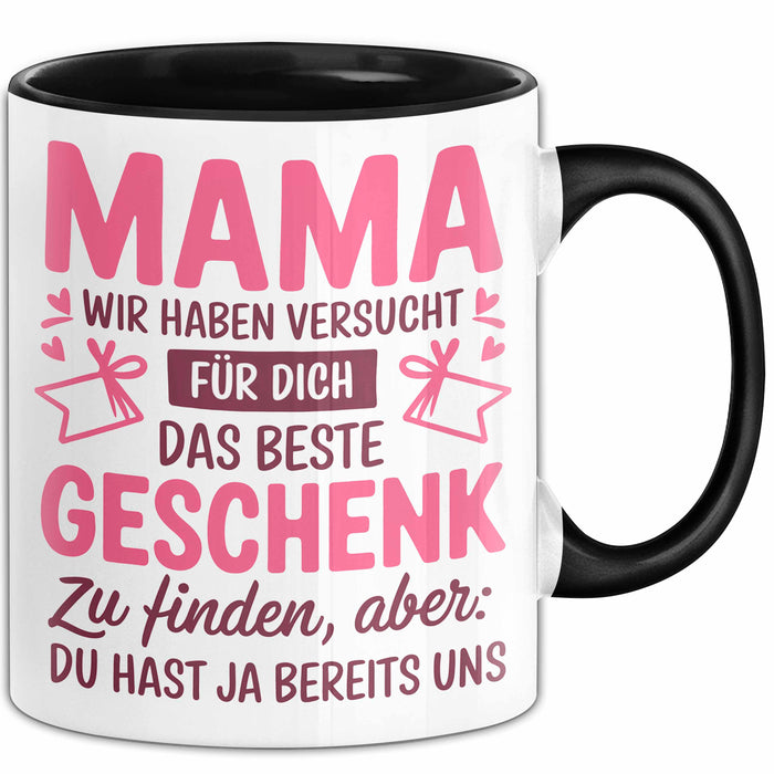 Mama Muttertag Tasse Becher Geschenk Lustige Geschenkidee Spruch Mama Wir Haben Versucht Für Dich Das Beste Geschenk Zu Finden Trendation