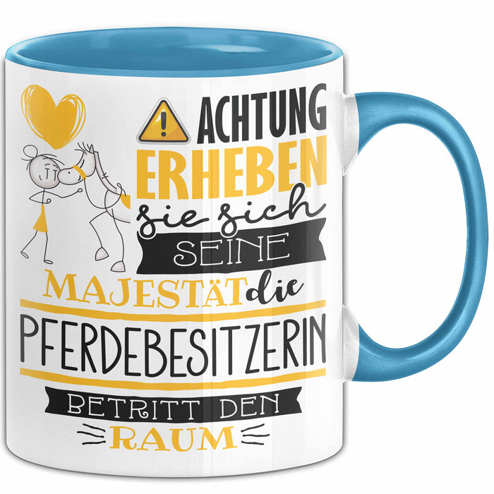 Pferdebesitzerin Tasse Geschenk Lustiger Spruch Bitte Erheben Sie Sich Seine Majestät Die Pferdebesitzerin Betritt Den Raum Blau Trendation