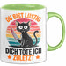 Sarkastische Katze Tier Tasse Geschenk Lustige Geschenkidee Spruch Du Bist Lustig Dich Töte Ich Zuletzt Grün Trendation