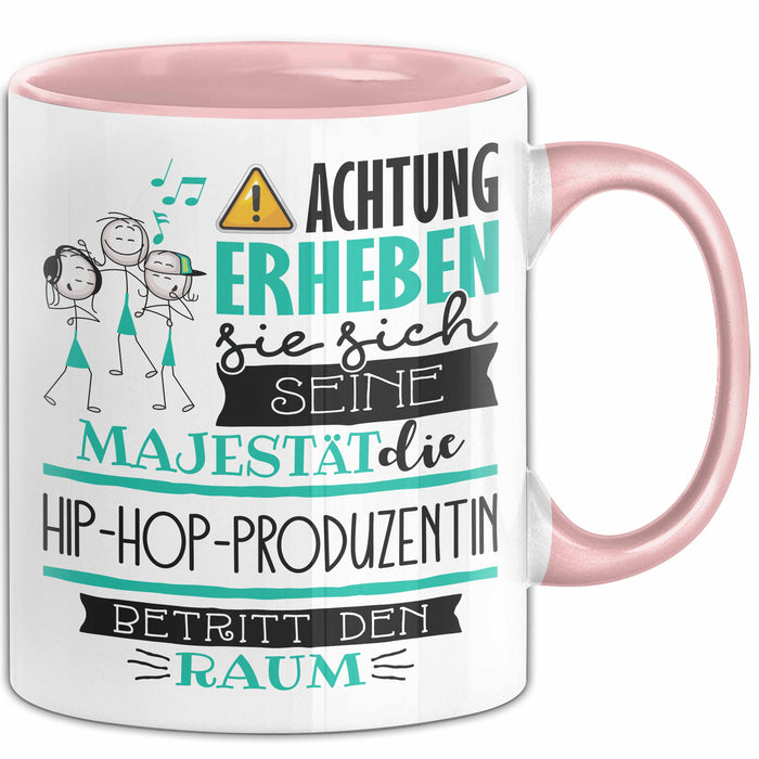 Hip-Hop-Produzentin Tasse Geschenk Lustiger Spruch Bitte Erheben Sie Sich Seine Majestät Die Hip-Hop-Produzentin Betritt Den Raum Rosa Trendation