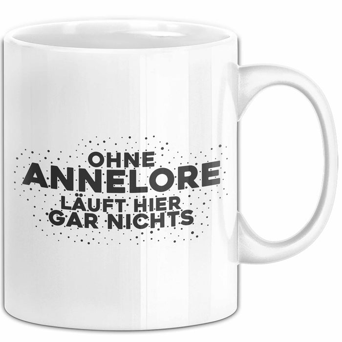 Annelore Tasse Ohne Annelore Laeuft Hier Gar Nichts Geschenk