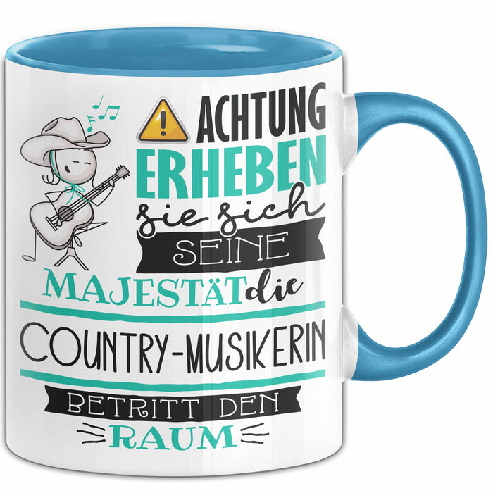 Country-Musikerin Tasse Geschenk Lustiger Spruch Bitte Erheben Sie Sich Seine Majestät Die Country-Musikerin Betritt Den Raum Blau Trendation