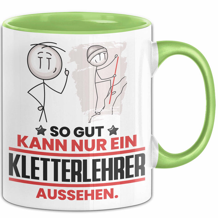 Kletterlehrer Geschenk Tasse So Gut Kann Nur Ein Kletterlehrer Aussehen Geschenkidee Kaffee-Becher Grün Trendation