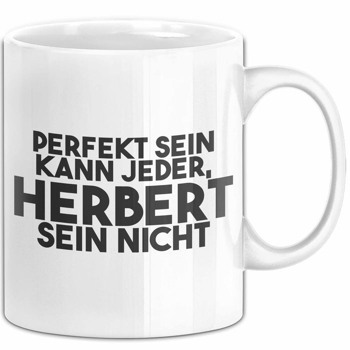 Herbert Tasse Perfekt Sein Kann Jeder, Herbert Sein Nicht Geschenk