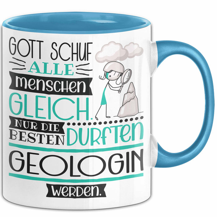Geologin Geschenk Becher Tasse Gott Schuf Alle Menschen Gleich Nur Die Besten Durfeten Geologin Werden Geschenkidee Lustig Blau Trendation