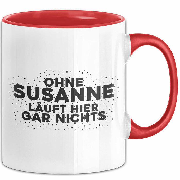Susanne Tasse Ohne Susanne Laeuft Hier Gar Nichts Geschenk Rot Trendation